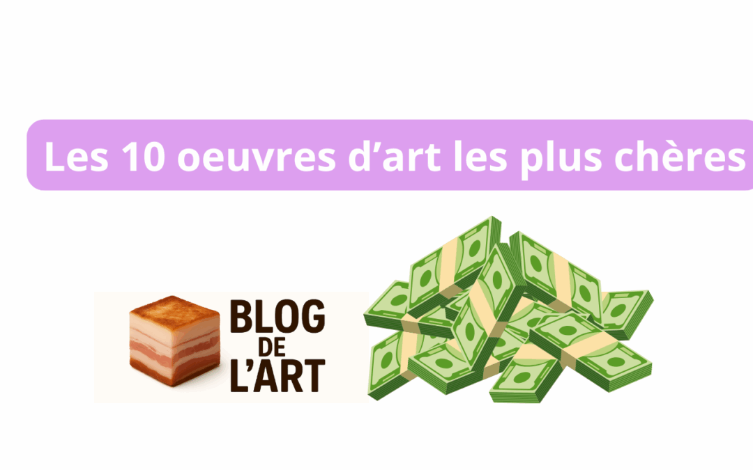 Les 10 oeuvres d’art les plus chères de tous les temps ?